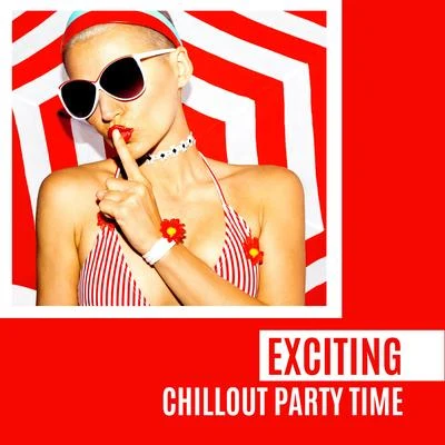 Exciting Chillout Party Time 專輯 Bossa Chill Out/Afterhour Chillout/Todays Hits