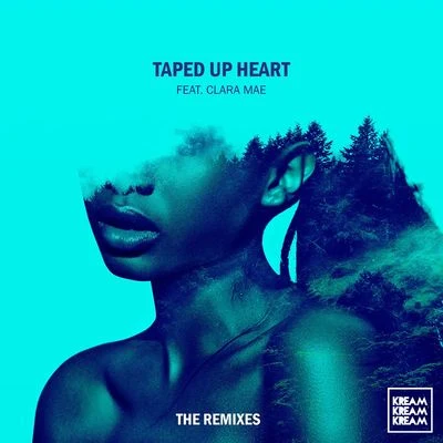 Taped Up Heart (feat. Clara Mae) [The Remixes] 专辑 Kheis/KREAM/Isma