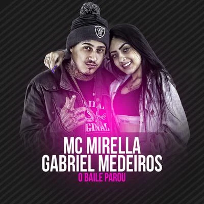 O baile parou (Participação especial de Gabriel Medeiros) 专辑 MC Mirella