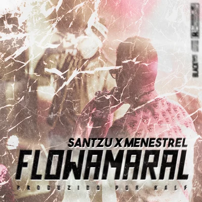 Flowamaral 专辑 Muzzike/Gold Life/Menestrel/Leal/Dnasty