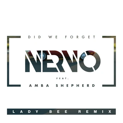 Did We Forget (Lady Bee Remix) 專輯 Nervo