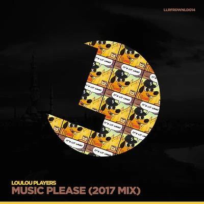 Loulou Players Music Please (2017 Mix)