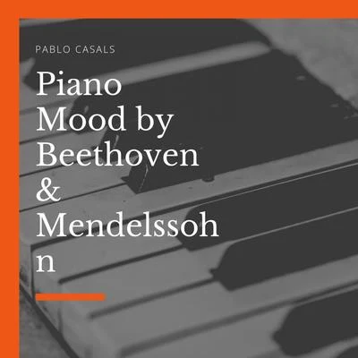 Piano Mood by Beethoven & Mendelssohn 專輯 Maurice Gendron/Pablo Casals/Quintino & Blasterjaxx