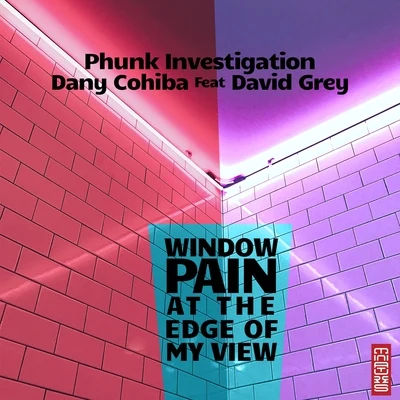 Phunk Investigation Window Pain at the Edge of My View