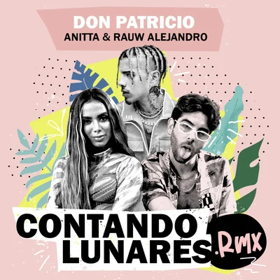 Contando Lunares (feat. Anitta & Rauw Alejandro) [Remix] 專輯 Don Patricio/Choclock