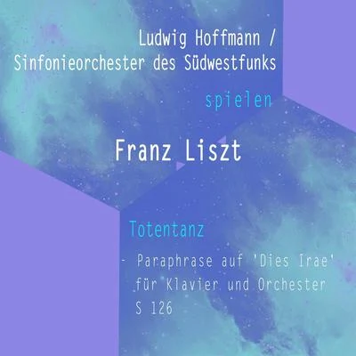 Ludwig Hoffmann Ludwig HoffmannSinfonieorchester des Südwestfunks spielen: Franz Liszt: Totentanz - Paraphrase auf Dies Irae für Klavier und Orchester,