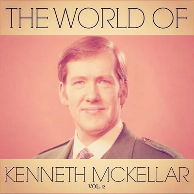 Kenneth McKellar The World of Kenneth Mckellar Vol. 2