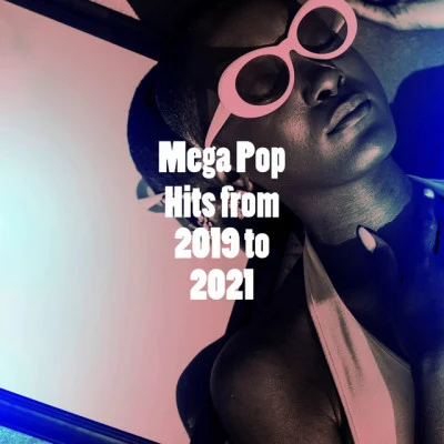 Mega Pop Hits from 2019 to 2021 專輯 Ultimate Pop Hits