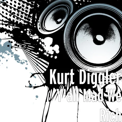 Yall Mad We Rich 專輯 Kurt Diggler