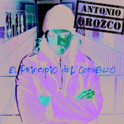 El Principio Del Comienzo 专辑 Antonio Orozco