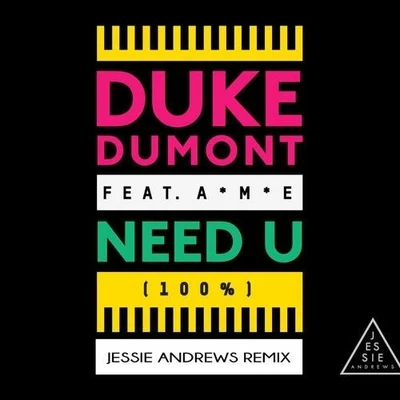 Need U (100%) (Jessie Andrews Remix) 專輯 Duke Dumont