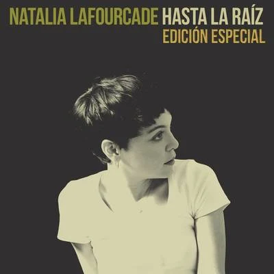 Hasta la Raíz (Edición Especial) 专辑 Natalia Lafourcade