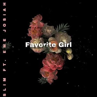 Favorite Girl (feat. Eme Josiah) 專輯 Slim