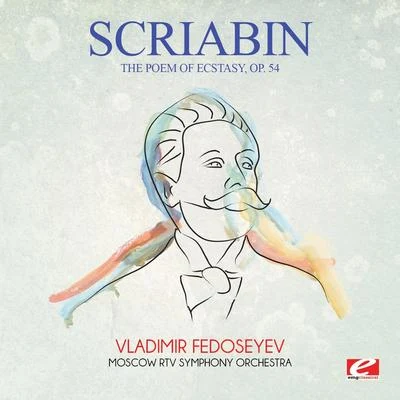 Alexander ScriabinGordon Fergus-Thompson Scriabin: The Poem of Ecstasy, Op. 54 (Digitally Remastered)