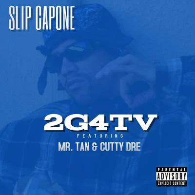 Slip CaponeLos WestsidersA-DawgKokane 2G4TV (feat. Mr. Tan & Cutty Dre)