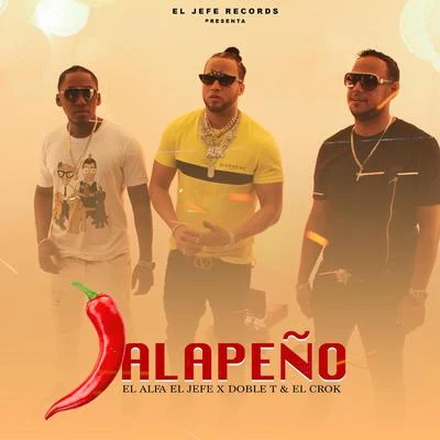 Jalapeño (feat. El Jefe & Doble T & El Crok) 專輯 El Alfa/Play-N-Skillz/Willy William/Sfera Ebbasta/Steve Aoki