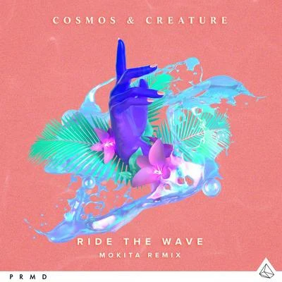 Ride The Wave (Mokita Remix) 专辑 Tom & Hills/Cosmos & Creature