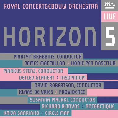 HORIZON 5 - MACMILLAN, J.GLANERT, D.VRIES, K. deRIJNVOS, R.SAARIAHO, K. (Brabbins, Stenz, Robertson, Mälkki) 專輯 Royal Concertgebouw Orchestra