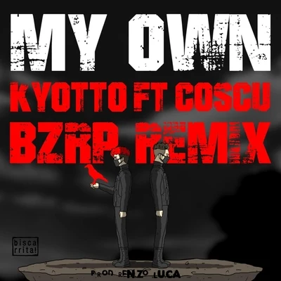 KYOTTO My Own (Bzrp Remix) [feat. Coscu]