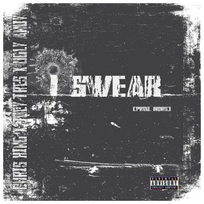 I Swear (feat. Joeytres & Ugly Andy) 專輯 Chris King