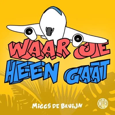 Waar Je Heen Gaat 專輯 Jay Fonseca/Jody Bernal/Miggs de Bruijn