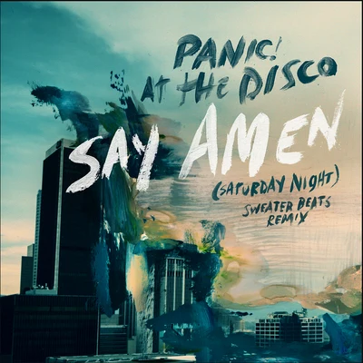 Panic! At The DiscoDon Diablo Say Amen (Saturday Night) [Sweater Beats Remix]