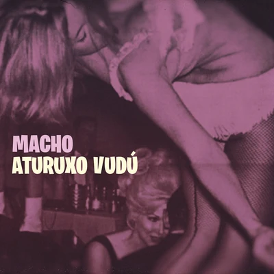 Aturuxo Vudú 專輯 Macho