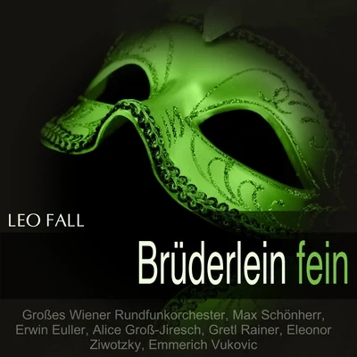 Fall: Brüderlein fein 專輯 Alice Groß-Jiresch/Großes Wiener Rundfunkorchester/Max Schönherr/Toni Niessner