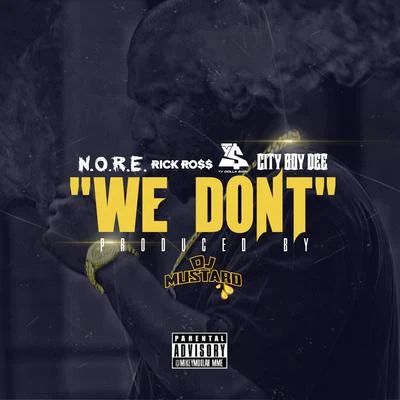 We Dont (feat. Rick Ross, Ty Dolla $ign, & City Boy Dee) - Single 專輯 N.O.R.E.