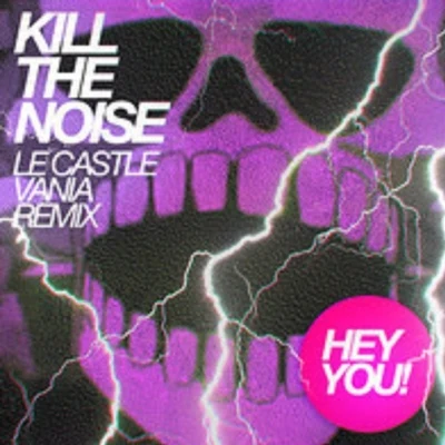 Hey You (Le Castle Vania Remix) 专辑 Kill The Noise/HALIENE