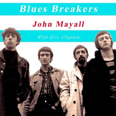 Blues Breakers John Mayall with Eric Clapton 專輯 Eric Clapton