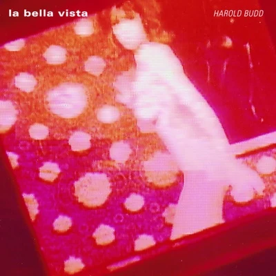 La Bella Vista 專輯 Djivan Gasparyan/Harold Budd/Jon Hassell/Roger Eno/Roedelius