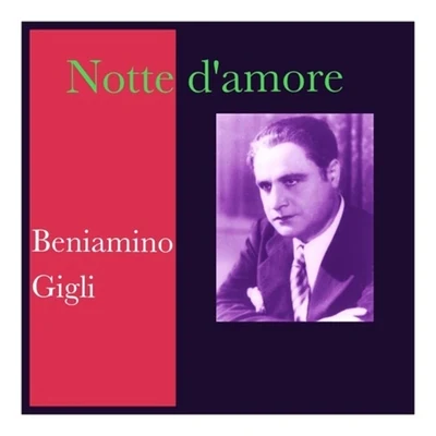 Notte d&#x27;amore 专辑 Beniamino Gigli