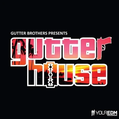 Gutter House 专辑 Gutter Brothers