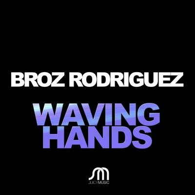 Broz Rodriguez Waving Hands