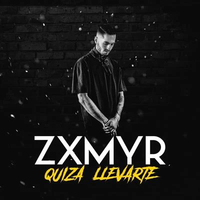 Quizá Llevarte 專輯 Zxmyr