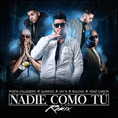 Nadie Como Tú (Remix) [feat. Jay B & Yenz Garcia) 專輯 Dixson Waz/Quimico Ultra Mega