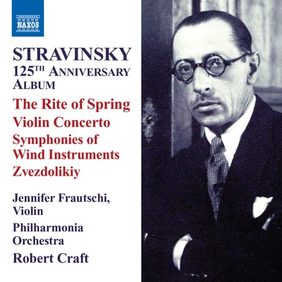 STRAVINSKY, I.: 125th Anniversary Album - The Rite of SpringViolin Concerto (Craft) (Stravinsky, Vol. 8) 专辑 Robert Craft/Rolf Schulte/David Wilson-Johnson/Arnold SCHOENBERG/PHILHARMONIA ORCHESTRA