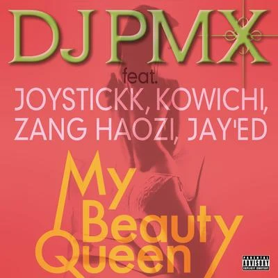 My Beauty Queen feat. JOYSTICKK, KOWICHI, ZANG HAOZI, JAYED 專輯 Young Dais/DJ PMX/CITY ACE/Quintino & Blasterjaxx