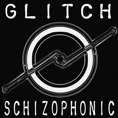 Schizophonic 专辑 Glitch