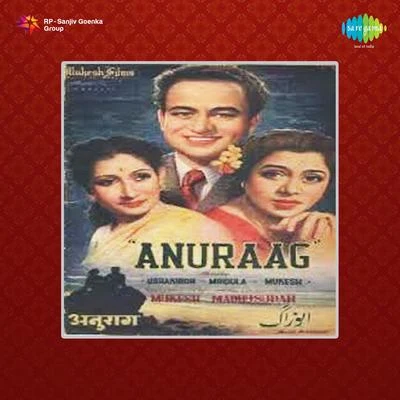 Manna Dey/Lata Mangeshkar/Shamshad Begum/Mukesh/Madhubala Jhaveri Anuraag