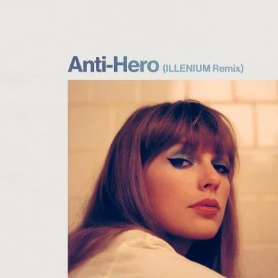 Anti-Hero (ILLENIUM Remix) 專輯 Taylor Swift