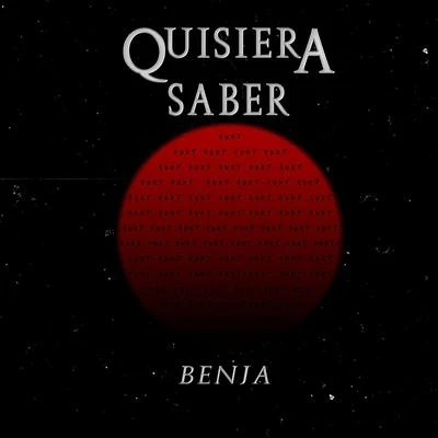 Benja Quisiera Saber