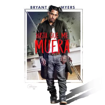 Hasta Que Me Muera 专辑 Bryant Myers