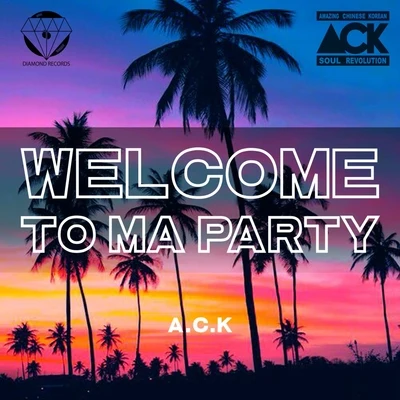 ACK (Amazing Chinese Korean)星塵灰澈 Welcome To Ma Party