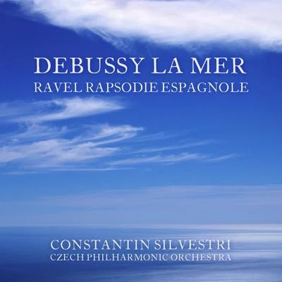 Debussy: La MerRavel: Rapsodie Espagnole 专辑 Ștefan Mureșanu/Dumitru D. Botez/Corul Radioteleviziunii Române/Constantin Silvestri/Orchestra