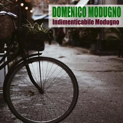 Indimenticabile Modugno (Remastered) 專輯 Kris Reen/Domenico Modugno/Holly/Mappa/Michi