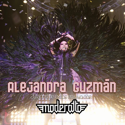 Alejandra Guzmán 20 Años De Éxitos En Vivo Con Moderatto 專輯 Alejandra Guzmán/Alejandro Fernández/Juan Gabriel/Pambo/Soraya