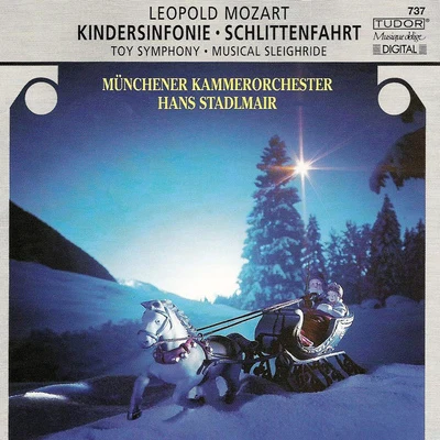 Munich Chamber Orchestra MOZART, L.: Divertimento, "The Musical Sleigh-ride"Toy Symphony Jagd Symphonie Symphony in D Major (Munich Chamber Orchestra, Stadlmair)