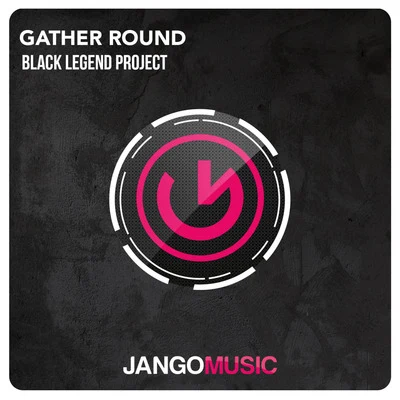 Gather Round 專輯 Black Legend Project